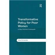 Transformative Policy for Poor Women: A New Feminist Framework by Fernandez,Bina, 9781138379664