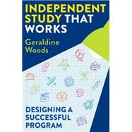Independent Study That Works Designing a Successful Program by Woods, Geraldine, 9781324019664