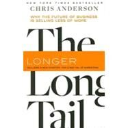 The Long Tail Why the Future of Business Is Selling Less of More by Anderson, Chris, 9781401309664