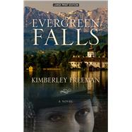 Evergreen Falls by Freeman, Kimberley, 9781432859664
