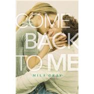 Come Back to Me by Gray, Mila, 9781481439664