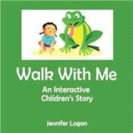 Walk With Me by Logan, Jennifer, 9781497519664