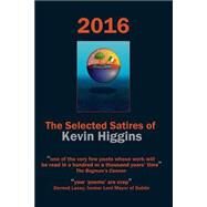 2016 - the Selected Satires of Kevin Higgins by Higgins, Kevin, 9781519149664