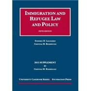 Immigration and Refugee Law and Policy 2013 by Legomsky, Stephen H.; Rodriguez, Cristina M., 9781599419664