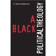 A Black Political Theology by Roberts, J. Deotis, 9780664229665