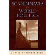 Scandinavia in World Politics by Ingebritsen, Christine, 9780742509665