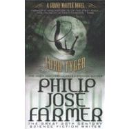 Lord Tyger (Grandmaster Series) by FARMER, PHILIP JOSE, 9780857689665
