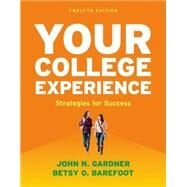 Your College Experience Strategies for Success by Gardner, John N.; Barefoot, Betsy O., 9781457699665