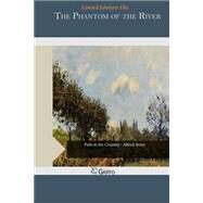 The Phantom of the River by Ellis, Edward Sylvester, 9781505349665