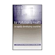 Air Pollution and Health in Rapidly Developing Countries by McGranahan, Gordon; Murray, Frank, 9781853839665