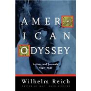 American Odyssey Letters & Journals, 1940-1947 by Reich, Wilhelm; Higgins, Mary Boyd, 9780374529666
