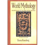 World Mythology: An Anthology of Great Myths and Epics by Rosenberg, Donna, 9780844259666