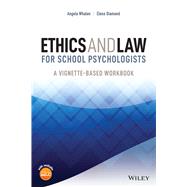 Ethics and Law for School Psychologists A Vignette-Based Workbook by Whalen, Angela; Diamond, Elena Lilles, 9781119859666