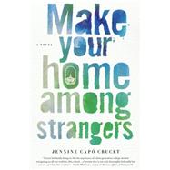 Make Your Home Among Strangers A Novel by Crucet, Jennine Cap, 9781250059666