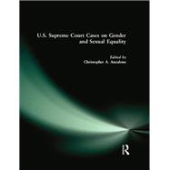 U.S. Supreme Court Cases on Gender and Sexual Equality by Christopher A. Anzalone, 9781315499666