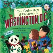 The Twelve Days of Christmas in Washington, D.C. by Ransom, Candice; Hollander, Sarah, 9781454929666