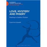Love, Mystery and Misery Feeling in Gothic Fiction by Howells, Coral Ann, 9781472509666