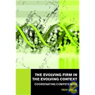 The Evolving Firm in the Evolving Context: Coordinating Competences by Oinas; PSivi, 9780415339667