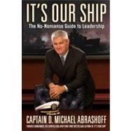 It's Our Ship The No-Nonsense Guide to Leadership by Abrashoff, Captain D. Michael, 9780446199667