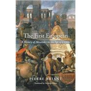 The First European by Briant, Pierre; Elliott, Nicholas, 9780674659667
