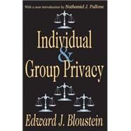 Individual and Group Privacy by Bloustein,Edward J., 9780765809667