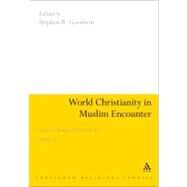 World Christianity in Muslim Encounter Essays in Memory of David A. Kerr Volume 2 by Goodwin, Stephen R., 9781441119667
