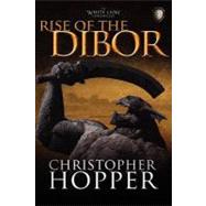 Rise of the Dibor by Hopper, Christopher, 9781463519667