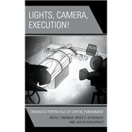 Lights, Camera, Execution! Cinematic Portrayals of Capital Punishment by Knowles, Helen J.; Altschuler, Bruce E.; Schildkraut, Jaclyn, 9781498579667
