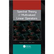 Spectral Theory of Multivalued Linear Operators by Aymen Ammar; Aref Jeribi, 9781771889667
