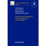 Tort Law in the Jurisprudence of the European Court of Human Rights by Fenyves, Attila; Karner, Ernst; Koziol, Helmut; Steiner, Elisabeth, 9783110259667