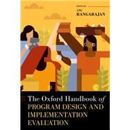 The Oxford Handbook of Program Design and Implementation Evaluation by Rangarajan, Anu, 9780190059668
