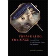 Treasuring the Gaze by Grootenboer, Hanneke, 9780226309668