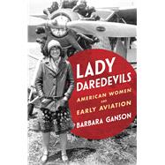 Lady Daredevils by Barbara Ganson, 9780252049668