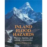 Inland Flood Hazards: Human, Riparian, and Aquatic Communities by Edited by Ellen E. Wohl, 9780521189668
