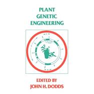 Plant Genetic Engineering by Edited by John H. Dodds, 9780521259668