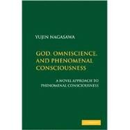 God and Phenomenal Consciousness: A Novel Approach to Knowledge Arguments by Yujin Nagasawa, 9780521879668