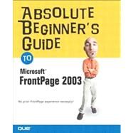Absolute Beginner's Guide to Microsoft Office FrontPage 2003 by Kettell, Jennifer Ackerman; Chase, Kate J., 9780789729668