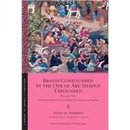 Brains Confounded by the Ode of Abu Shaduf Expounded by Al-shirbini, Yusuf; Al-sanhuri, Muhammad Ibn Mahfuz; Davies, Humphrey; Montgomery, James E.; Van Gelder, Geert Jan, 9781479829668