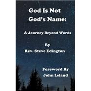 God Is Not God’s Name by Edington, Stephen, 9781490789668