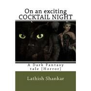 On an Exciting Cocktail Night by Shankar, Lathish R., 9781503269668