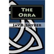 The Orra by Snyder, Jay B., 9781505319668