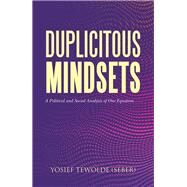 Duplicitous Mindsets by Seber, Yosief Tewolde, 9781984589668