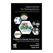 Opportunities for Fluoropolymers by Ameduri, Bruno; Fomin, Sergey, 9780128219669