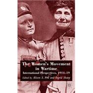 The Women's Movement in Wartime International Perspectives, 1914-19 by Fell, Alison S.; Sharp, Ingrid, 9780230019669