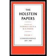 The Holstein Papers: The Memoirs, Diaries and Correspondence of Friedrich von Holstein 1837–1909 by Friedrich von Holstein, 9780521179669
