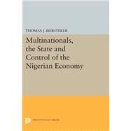 Multinationals, the State and Control of the Nigerian Economy by Biersteker, Thomas J., 9780691609669