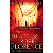 The Black Rose Of Florence by Michele Giuttari, 9780748129669