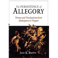 The Persistence of Allegory by Brown, Jane K., 9780812239669