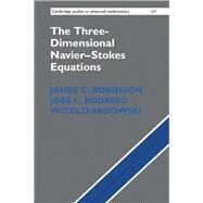 The Three-dimensional Navier-stokes Equations by Robinson, James C.; Rodrigo, Jos L.; Sadowski, Witold, 9781107019669