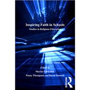 Inspiring Faith in Schools: Studies in Religious Education by Felderhof,Marius;Thompson,Penn, 9781138259669